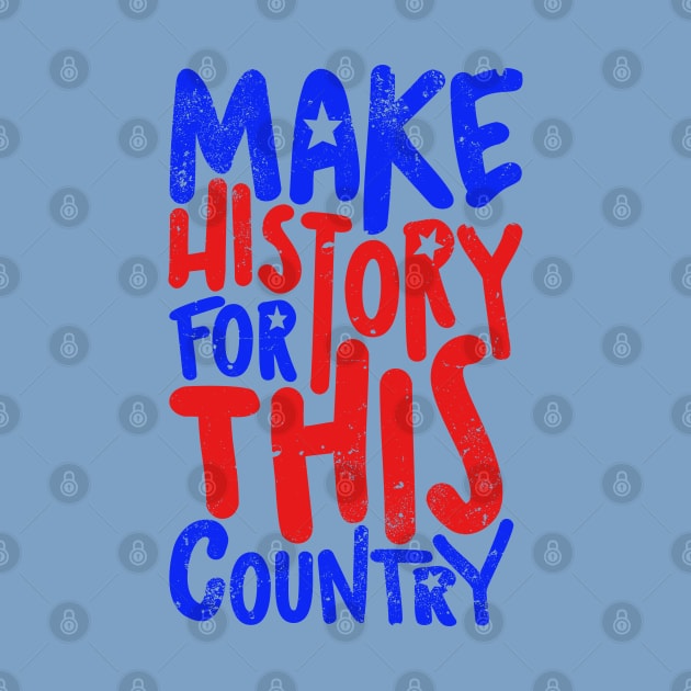 Make History For This Country by imagifa