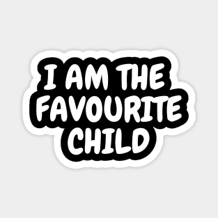 I'm the Favourite Child T-Shirt,  Sibling Rivalry, Funny Sarcastic Slogan Tee, Unisex shirt Magnet