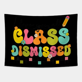 All Class Dismissed Last Day of School Teacher Tapestry