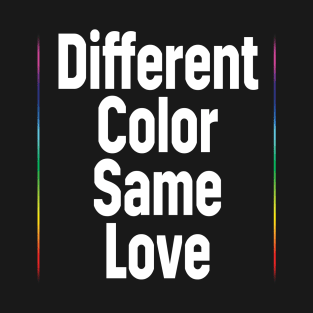 Different color same love rainbow - cool artist design T-Shirt