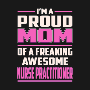 Proud MOM Nurse Practitioner T-Shirt