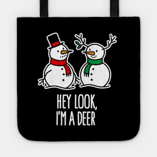 Hey look I'm a Deer Christmas snowman Reindeer Tote