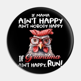 Chicken If Mama Ain’t Happy Ain’t Nobody Happy If Grandma Ain’t Happy Run Pin