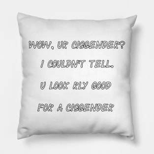 wow ur cis? Pillow