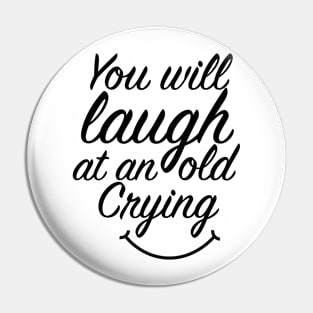 You will laugh at an old crying T-Shirt Pin