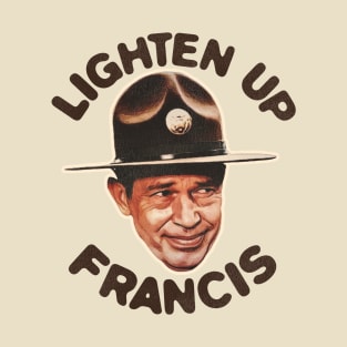 Lighten Up Francis T-Shirt