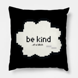 Be Kind Of A Bitch Funny Sarcastic Quote pixel style Pillow