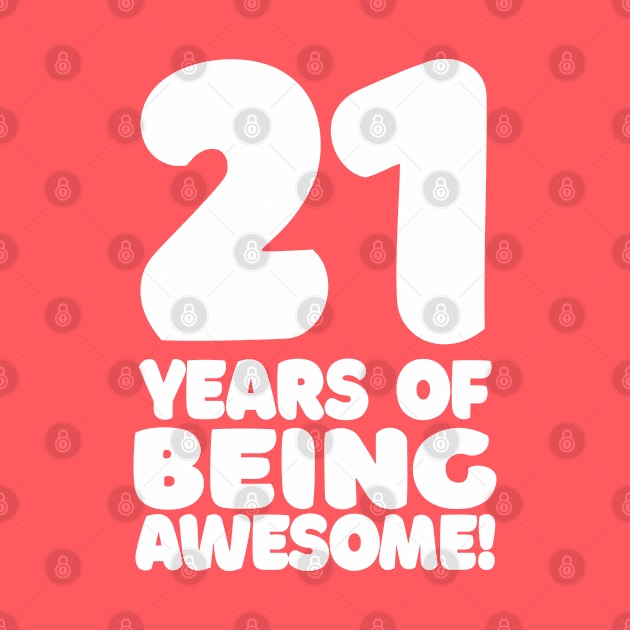 21 Years Of Being Awesome - Funny Birthday Design by DankFutura
