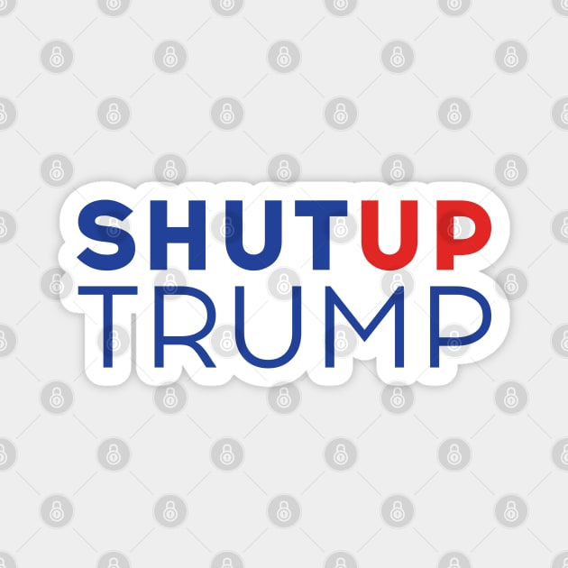 Shut up Trump! Biden Presidential Debate 2020 Magnet by Just Kidding Co.