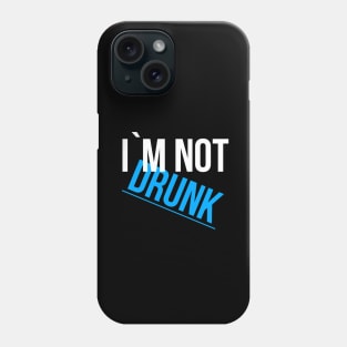 Im not drunk ! Phone Case