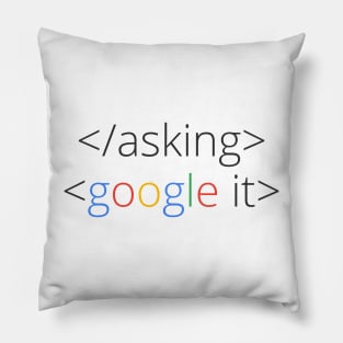 coder shirt stop asking start google it Pillow