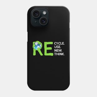 Recycle Reuse Renew Rethink, Save Earth. Phone Case