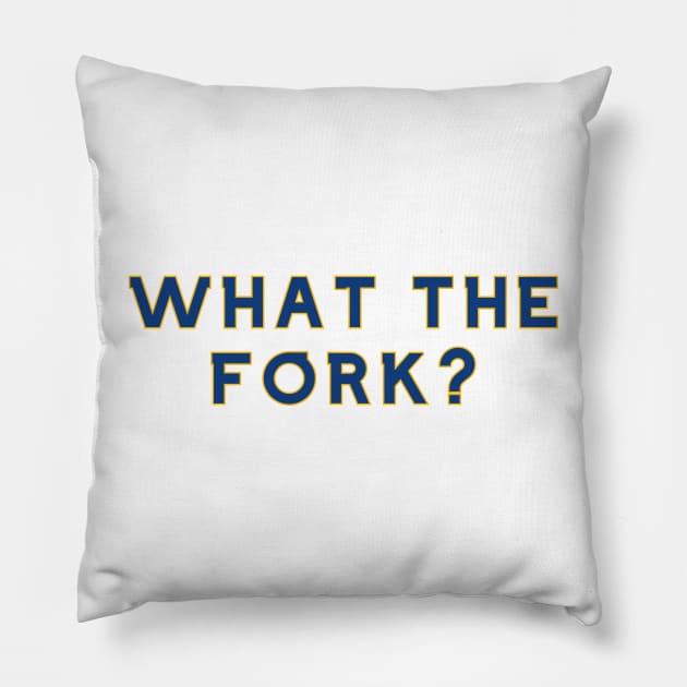 What the Fork Pillow by Pretty Good Shirts