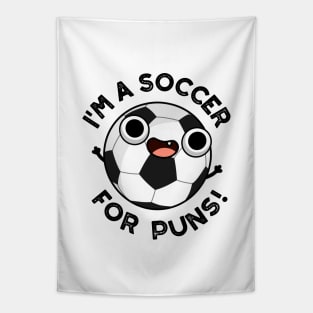 I'm A Soccer For Puns Funny Sports Pun Tapestry