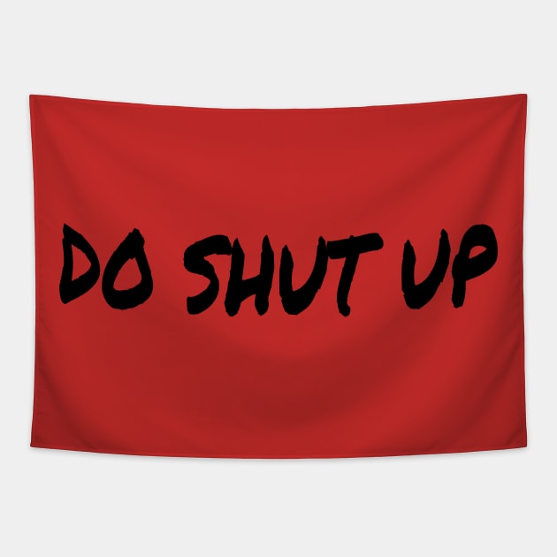 Do Shut Up black Tapestry by Mr. Sir