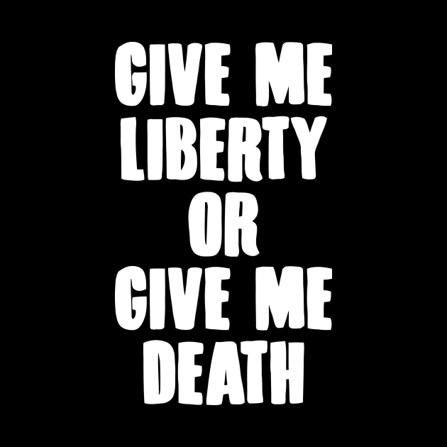 Give Me Liberty Or Give Me Death by Ramateeshop