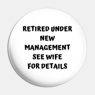 Retired Under New Management See Wife For Detail Pin