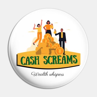 Cash screams wealth whispers money design Pin