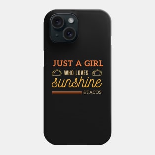 Just a Girl Who Loves Sunshine and Tacos Phone Case