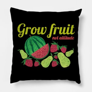 Grow Fruit Not Attitude, Growing Fruit, Watermelon, Pears, Strawberries, Distressed Pillow