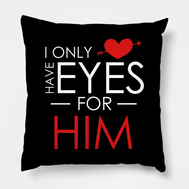 Cute I Only Have Eyes For Him Romantic Valentine's Pillow by theperfectpresents