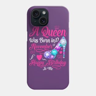 A Queen Was Born In November-Happy Birthday Phone Case