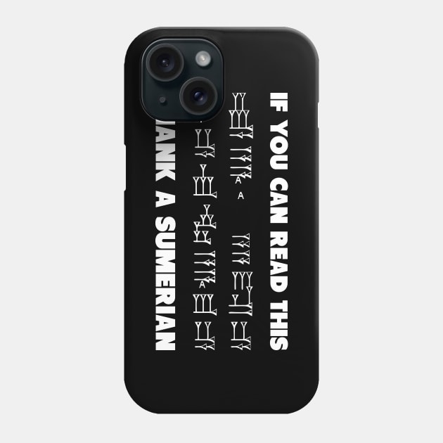 If You Can Read This Thank A Sumerian Phone Case by Muzehack