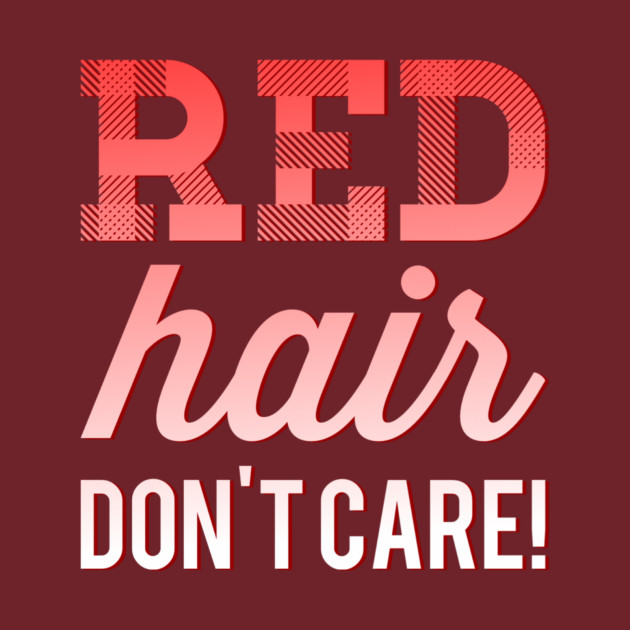 Red Hair Don T Care Ginger Camiseta Teepublic Mx
