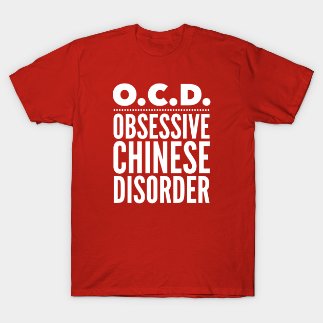 Discover O.C.D. Obsessive Chinese Disorder - Chinese - T-Shirt