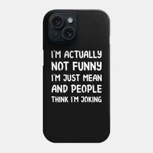 I'm not funny at all Sarcastic Saying and Quote Gift Idea For Friends Phone Case