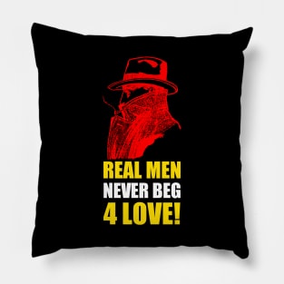 Real Men Never Beg 4 Love Pillow