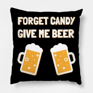 Forget Candy Give Me Beer Halloween Party Pillow