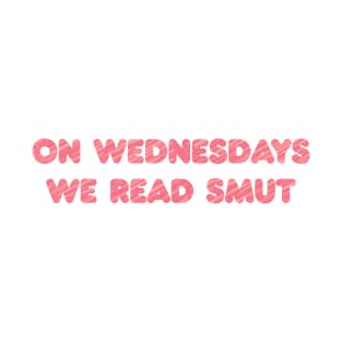 On Wednesdays we read smut Funny books and fanfiction trope T-Shirt
