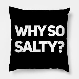 Why So Salty? Pillow