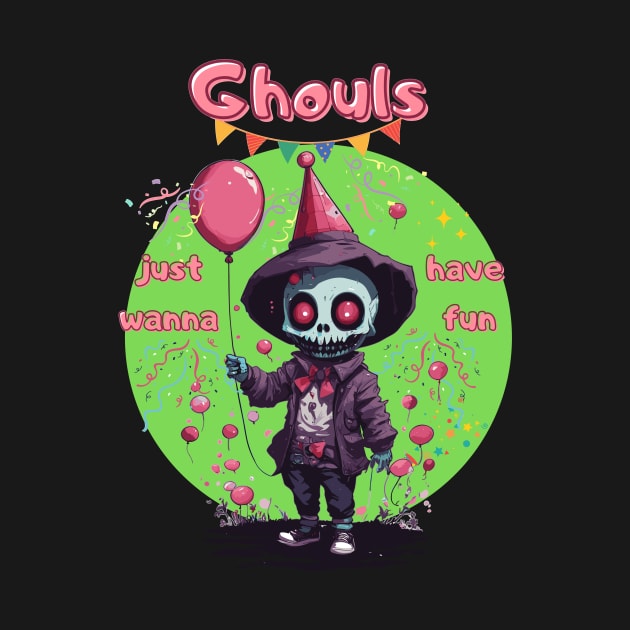 Ghouls Just Wanna Have Fun by NecroMerch