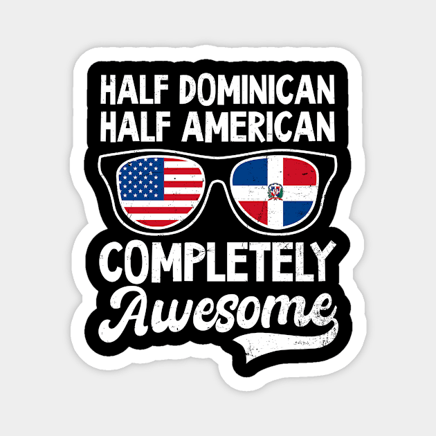 Dominican Republic Shirt | Half Dominican American Awesome Magnet by Gawkclothing