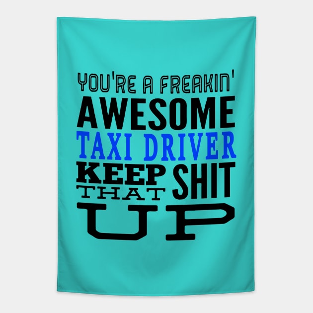 Gift For Taxi Driver Keep That Shit Up Tapestry by jeric020290