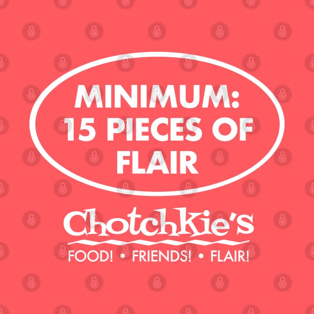 Chotchkie’s Flair by PopCultureShirts