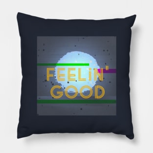 Feeling Good Pillow