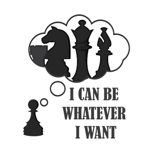 A Pawn Can Have Dreams T-Shirt