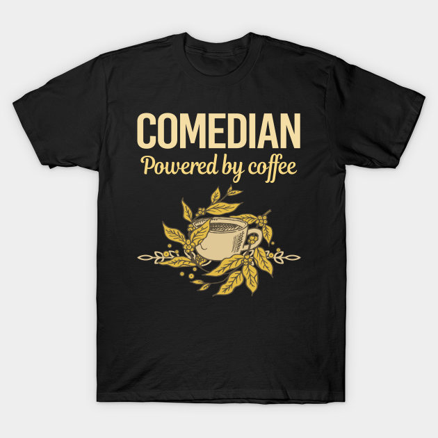 Discover Powered By Coffee Comedian - Comedian - T-Shirt