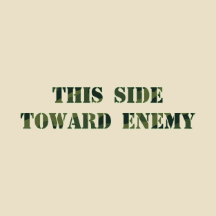 This side toward enemy T-Shirt