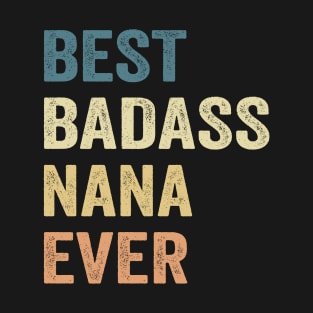 Best Badass Nana Ever Vintage Happy Mother's Day T-Shirt