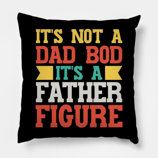 It's Not A Dad Bod It's A Father Figure v3 Pillow by Emma