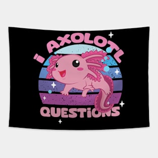 I Axolotl Questions - Cute Axolotl funny I Axolotl Questions Tapestry