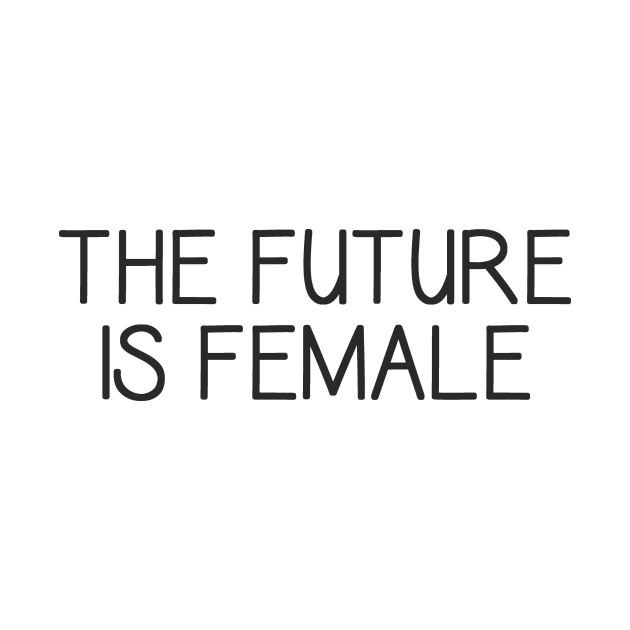 The Future Is Female - Feminism Feminist - Me Too by merkraht