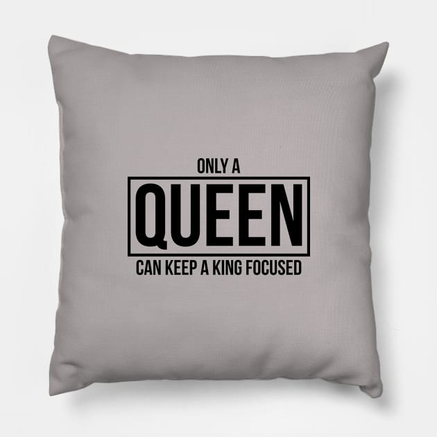 Only A QUEEN Can Keep A King Focused Pillow by NotSoGoodStudio