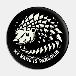 My Name Is Pangolin Pin