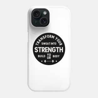 Transform Your Sweat into Strength. Phone Case