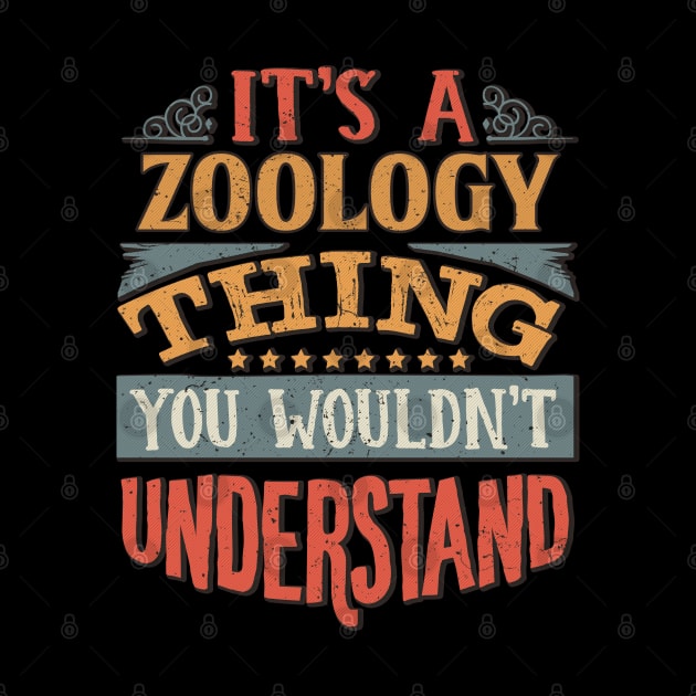 It's A Zoology Thing You Wouldnt Understand - Gift For Zoology Zoologist by giftideas